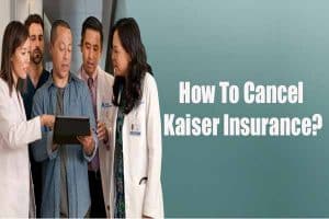 How To Cancel Kaiser Insurance