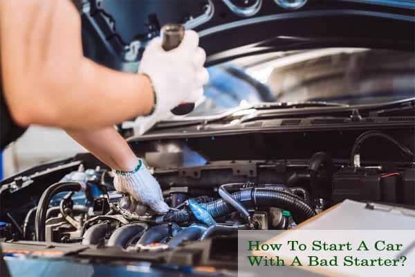 How To Start A Car With A Bad Starter