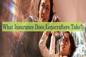 What Insurance Does Lenscrafters Take
