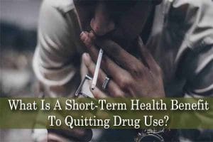 What Is A Short-Term Health Benefit To Quitting Drug Use?