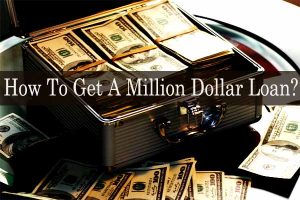 How To Get A Million Dollar Loan?