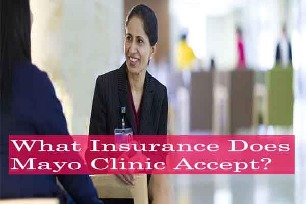 What Insurance Does Mayo Clinic Accept?