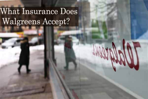 What Insurance Does Walgreens Accept?