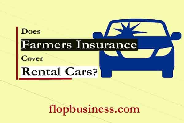 Does Farmers Insurance Cover Rental Cars