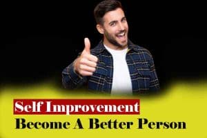 Self Improvement How To Become A Better Person